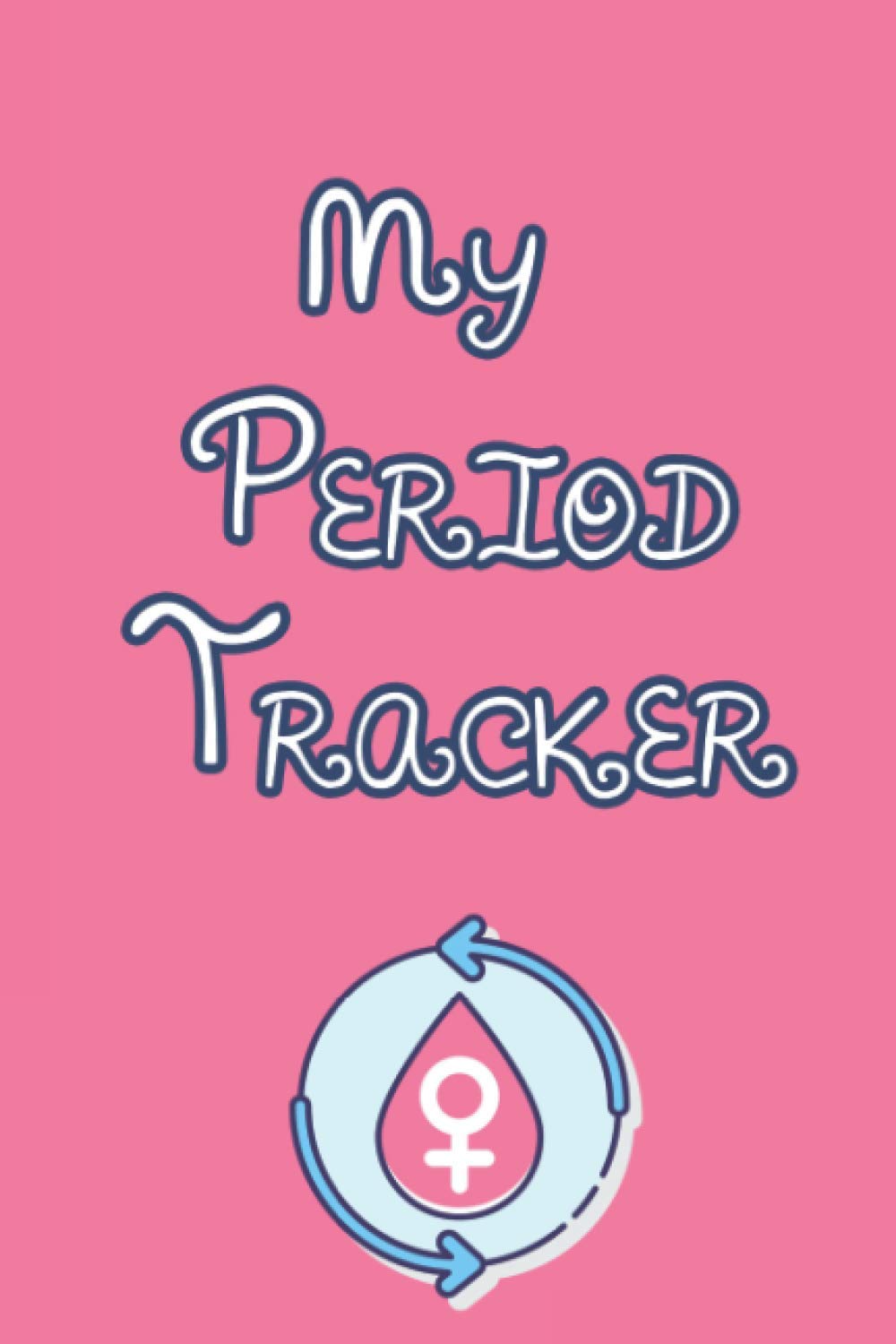 My Period Tracker: Period Journal For Woman, Young Girls & Teens | 5 Year Monthly Period Calendar | Menstrual Cycle Tracker | PMS Tracker (Period Diary)