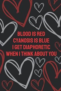 Blood is Red Cyanosis is Blue I Get Diaphoretic When I Think About You: Nurse, MA, EMT, Doctor, Medical Journal / Notebook
