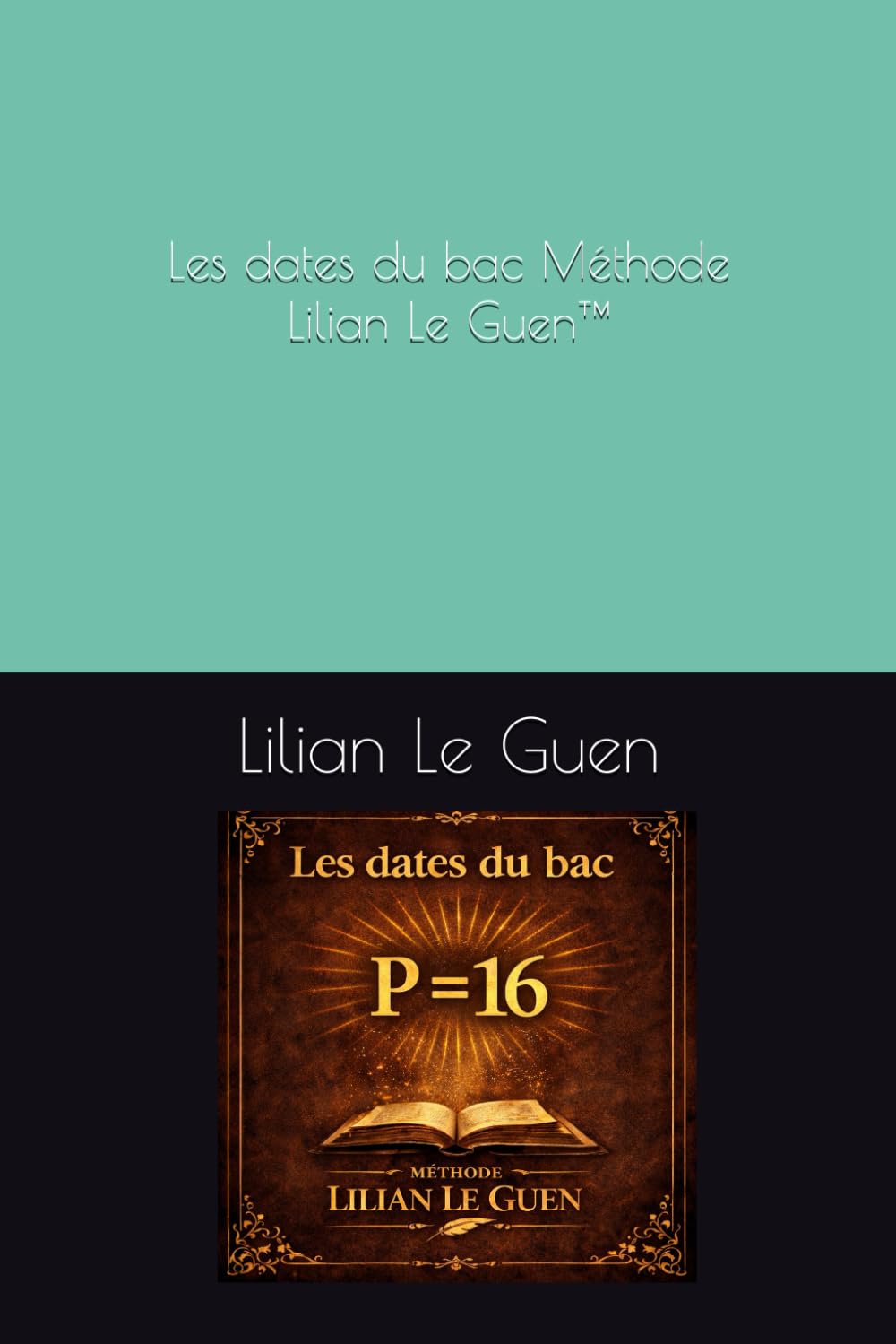 Les dates du bac Méthode Lilian Le Guen™