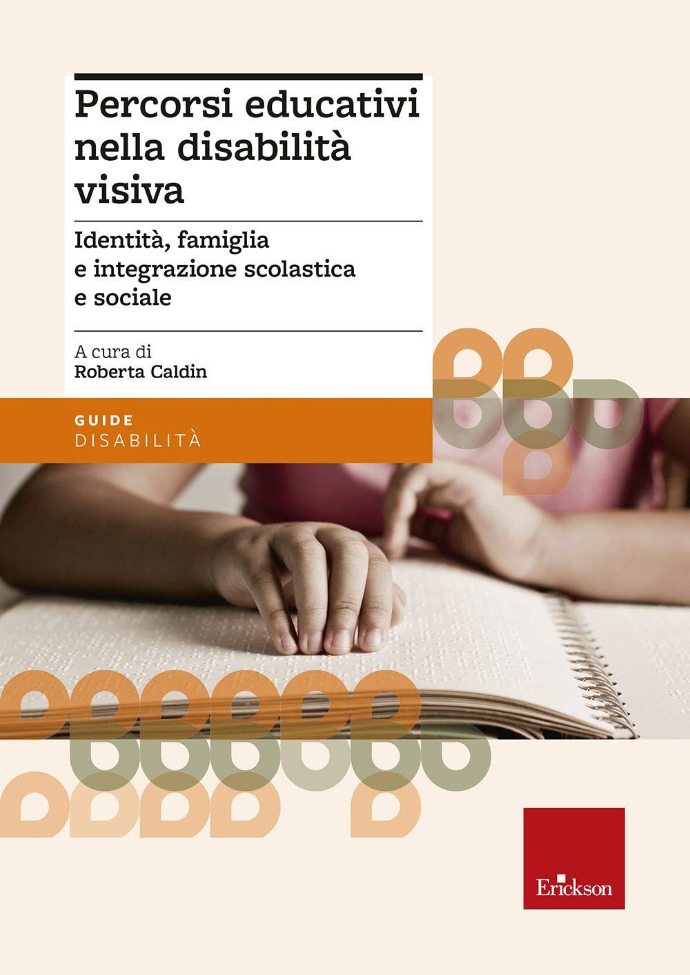 Percorsi Educativi Nella Disabilità Visiva. Identità, Famiglia E Integrazione Scolastica E Sociale - 4