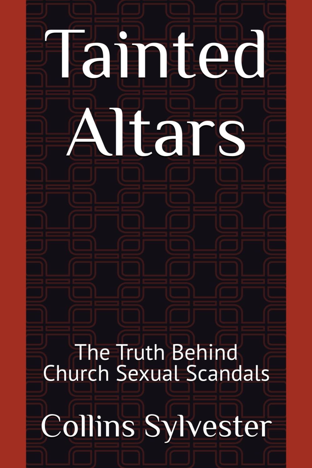 Tainted Altars: The Truth Behind Church Sexual Scandals