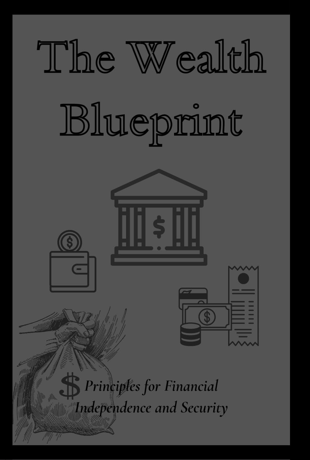 The Wealth Blueprint Path to financial freedom principles for