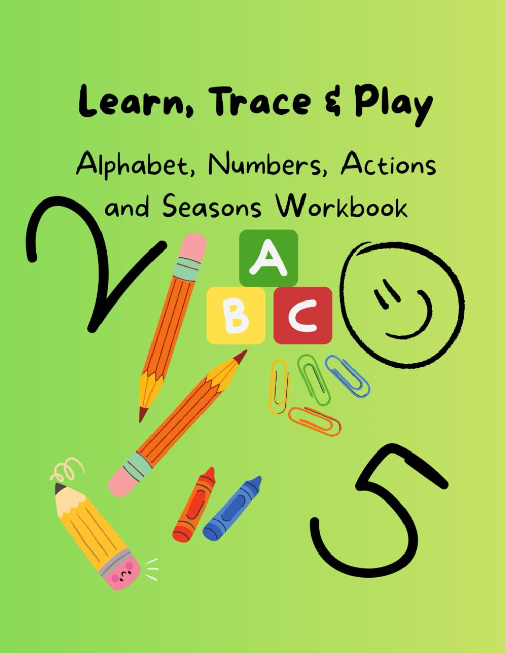 Learn, Trace & Play: Alphabet, Numbers, Actions and Seasons Workbook