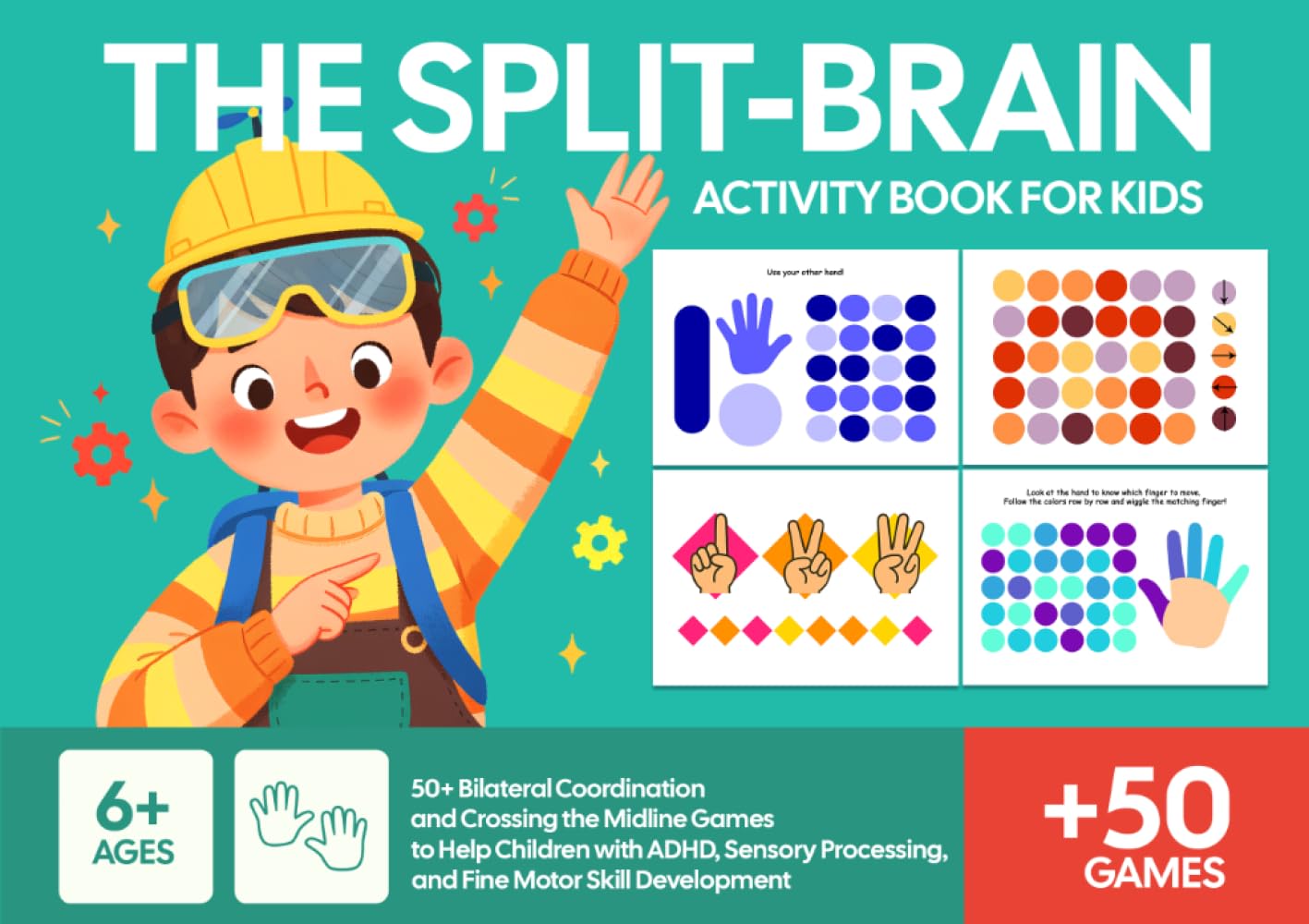 The Split-Brain Activity Book for Kids: 50+ Bilateral Coordination and Crossing the Midline Games to Help Children with ADHD, Sensory Processing, and Fine Motor Skill Development