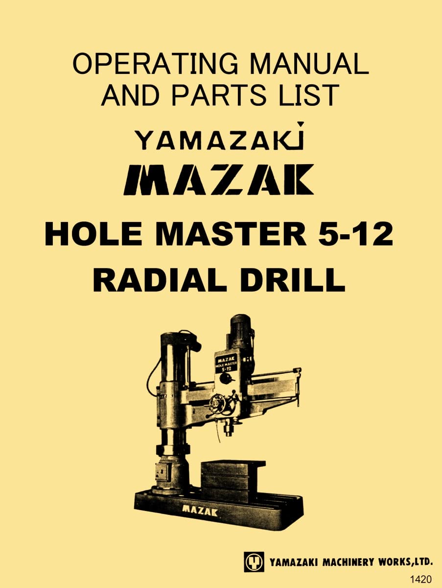 Mazak 5' X 12" Hole Master 5-12 Radial Drill Owner Operator Parts Manual      Plastic Comb – January 1, 1900