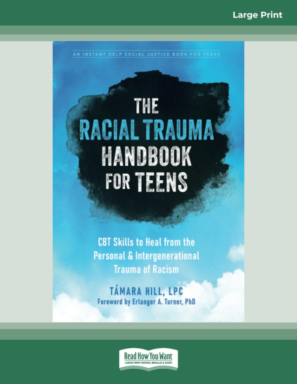 The Racial Trauma Handbook for Teens: CBT Skills to Heal from the Personal and Intergenerational Trauma of Racism