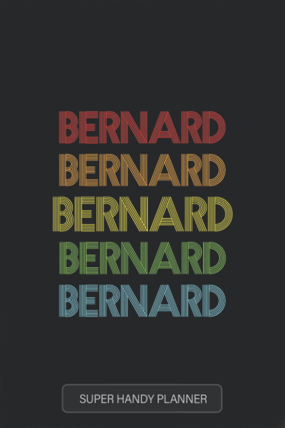 Bernard: Bernard Name Custom Gift Planner Calendar Notebook Journal