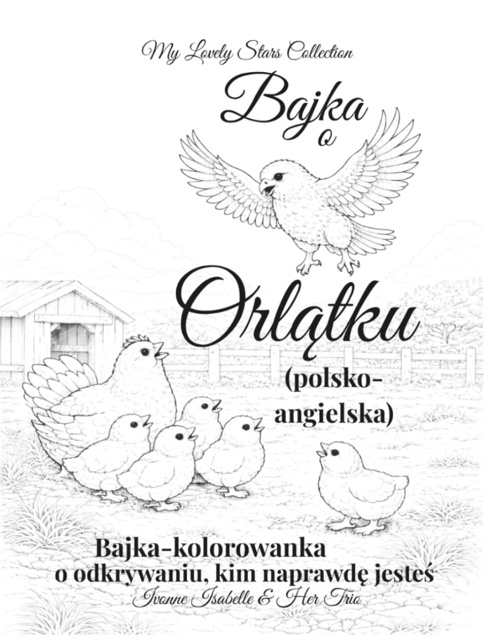 Bajka o Orlątku (polsko-angielska): Bajka–Kolorowanka o odkrywaniu, kim naprawdę jesteś (Dwujęzyczne Bajki–Malowanki)