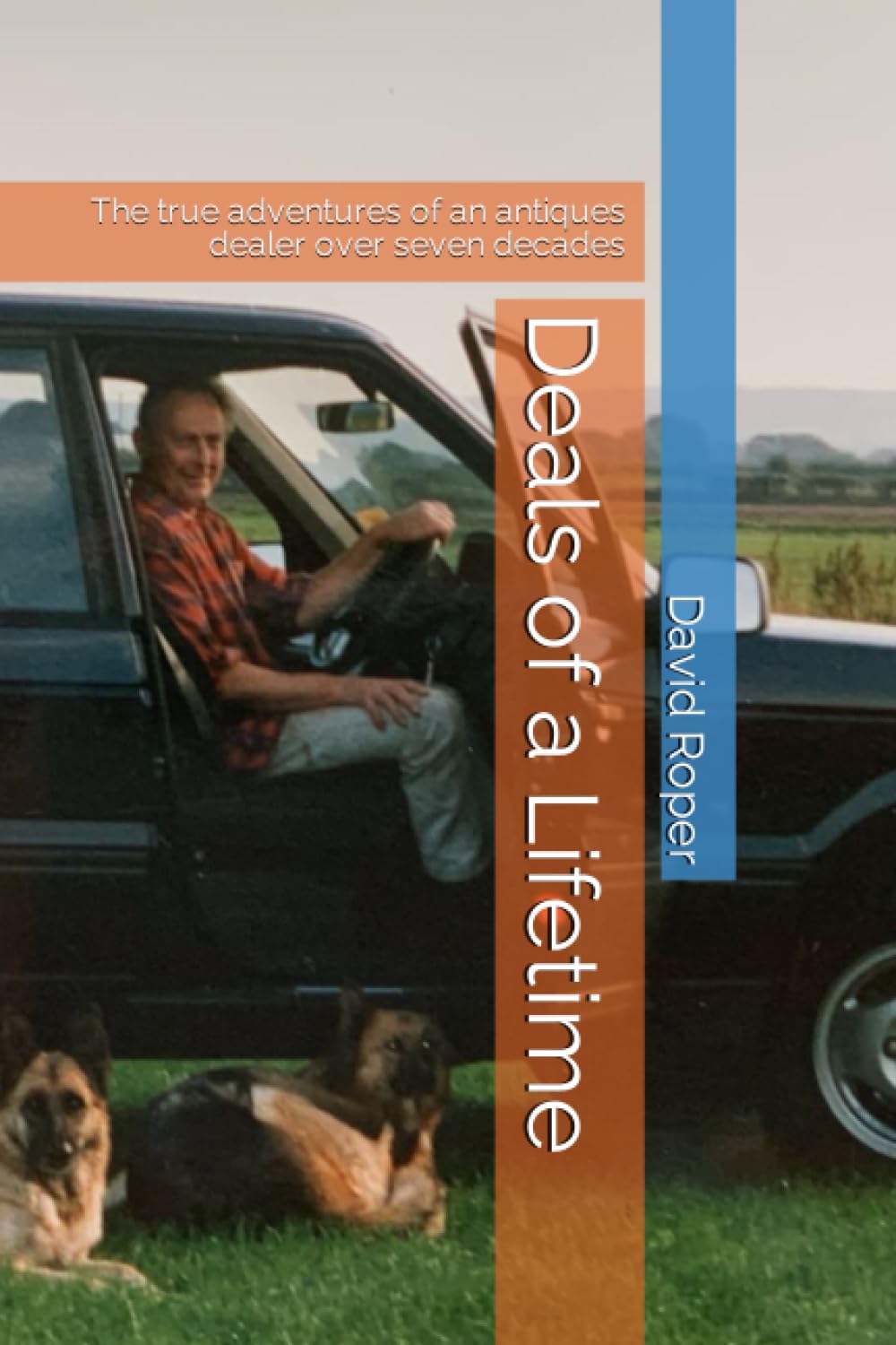 Deals of a Lifetime: The true adventures of an antiques dealer over seven decades