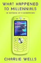 What Happened to Millennials: In Defense of a Generation