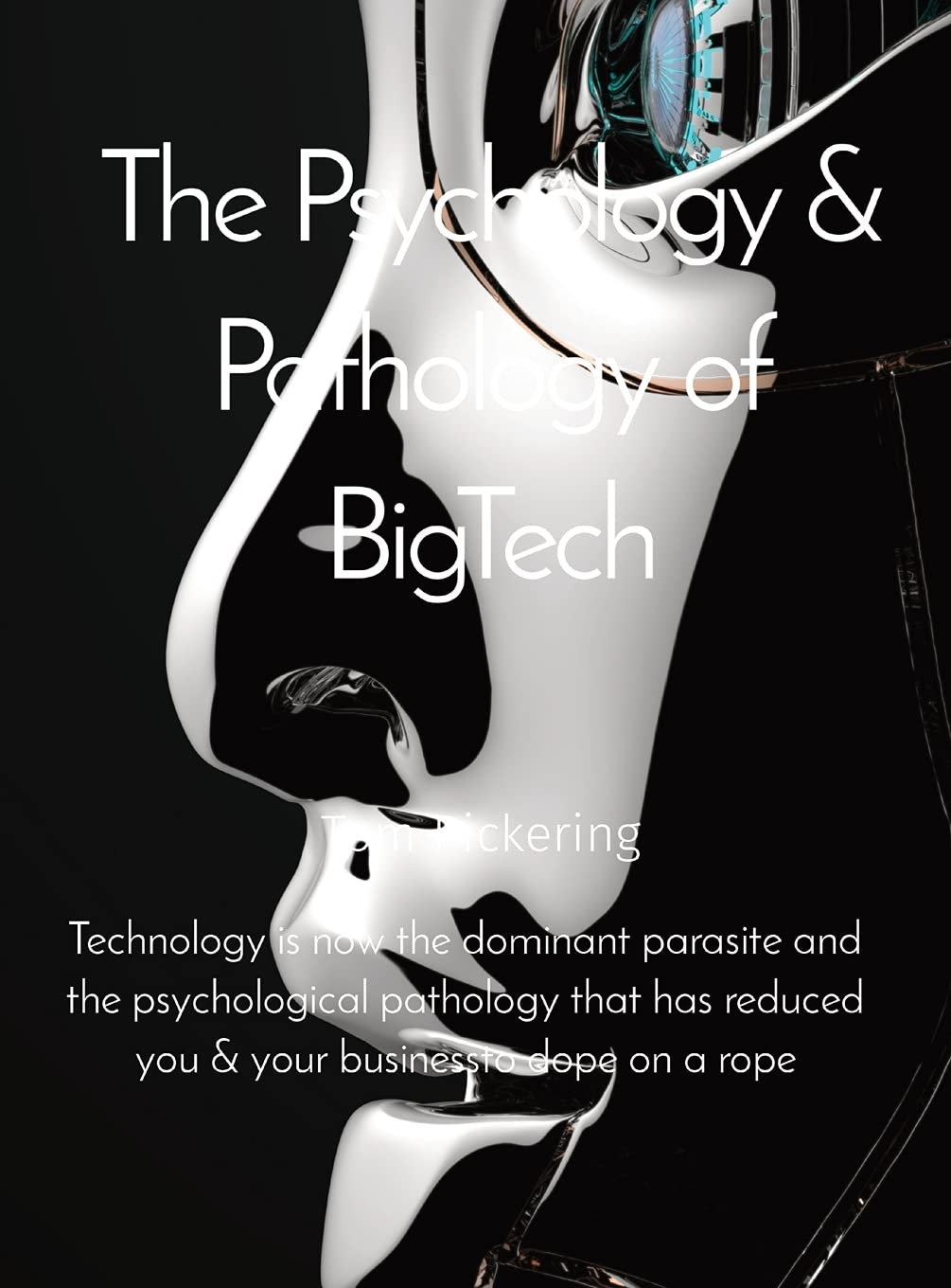 The Psychology & Pathology of BigTech: Technology is now the dominant parasite and the psychological pathology that has reduced you & your business to "dope on a rope"