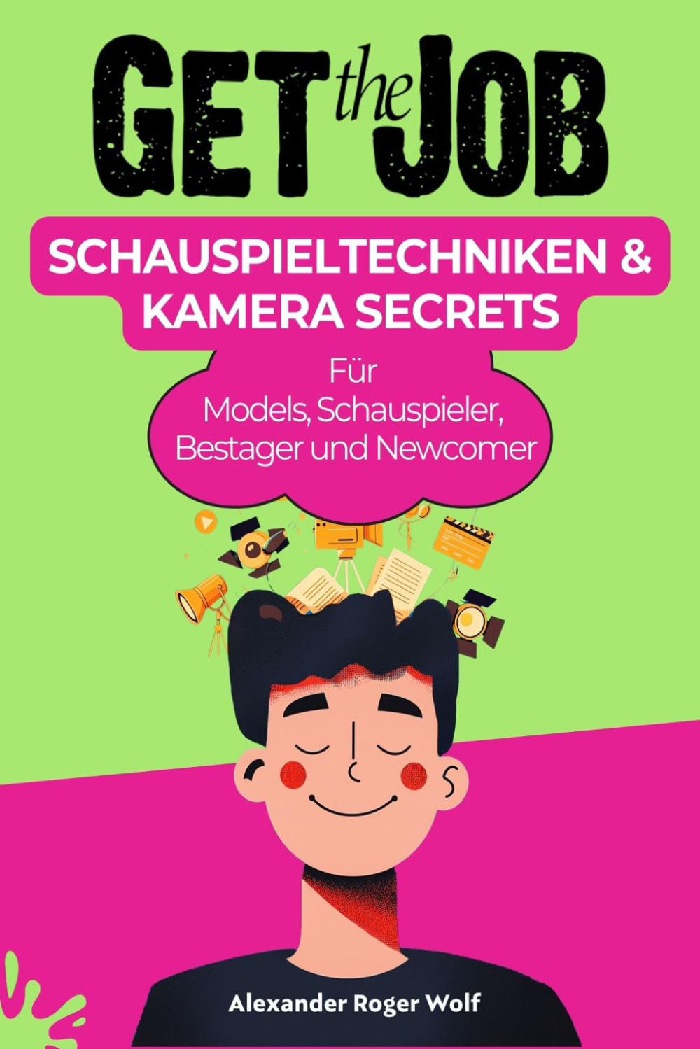 Schauspieltraining & Kamera Secrets: für Schauspieler, Models, Bestager, Newcomer und Creator