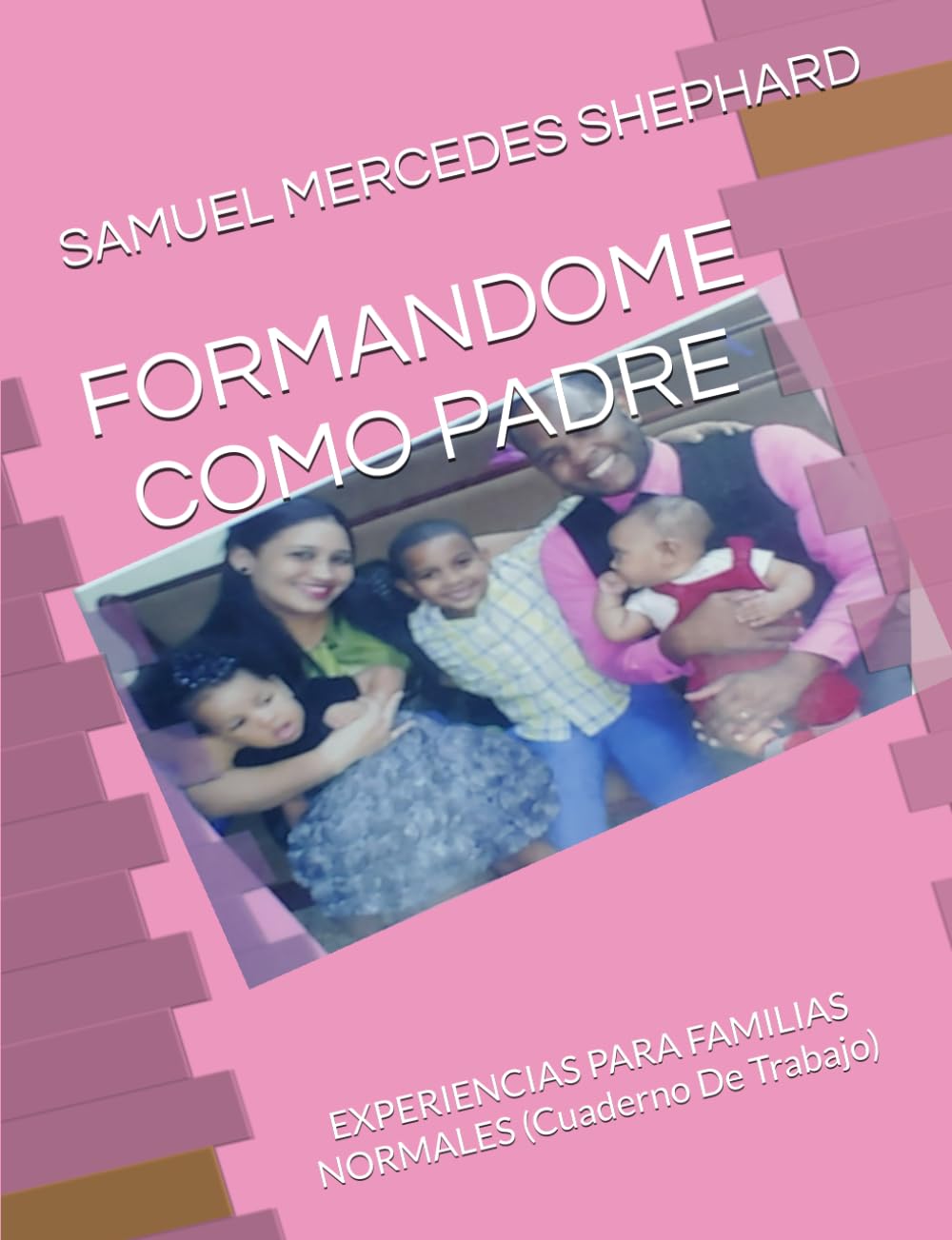 FORMANDOME COMO PADRE: EXPERIENCIAS PARA FAMILIAS NORMALES