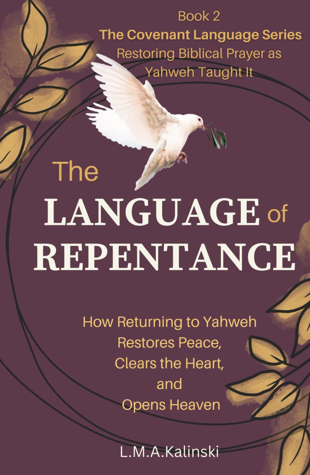The Language of Repentance: How Returning to Yahweh Restores Peace, Clears the Heart, and Opens Heaven (The Covenant Language Series)