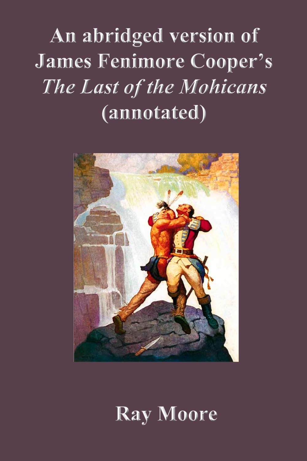 An Abridged Version of James Fenimore Cooper’s The Last of The Mohicans