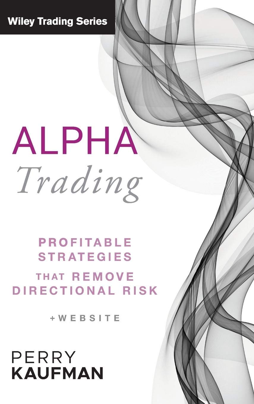 Alpha Trading: Profitable Strategies That Remove Directional Risk: 455 (Wiley Trading)