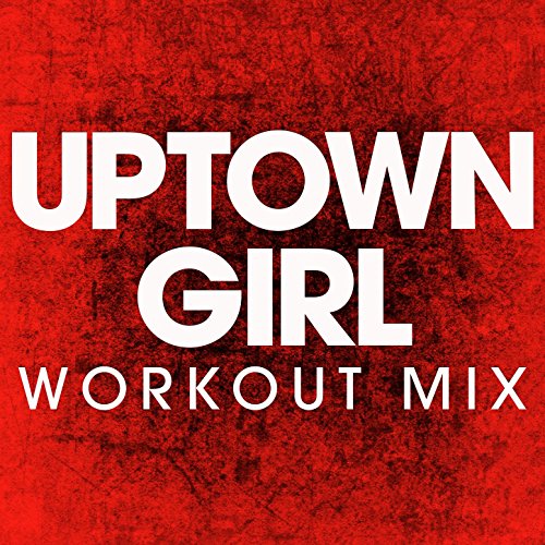 Uptown Girl Single by Power Music Workout on Amazon Music