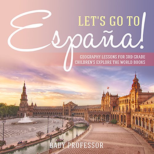 Let's Go to España! Geography Lessons for 3rd Grade | Children's Explore the World Books