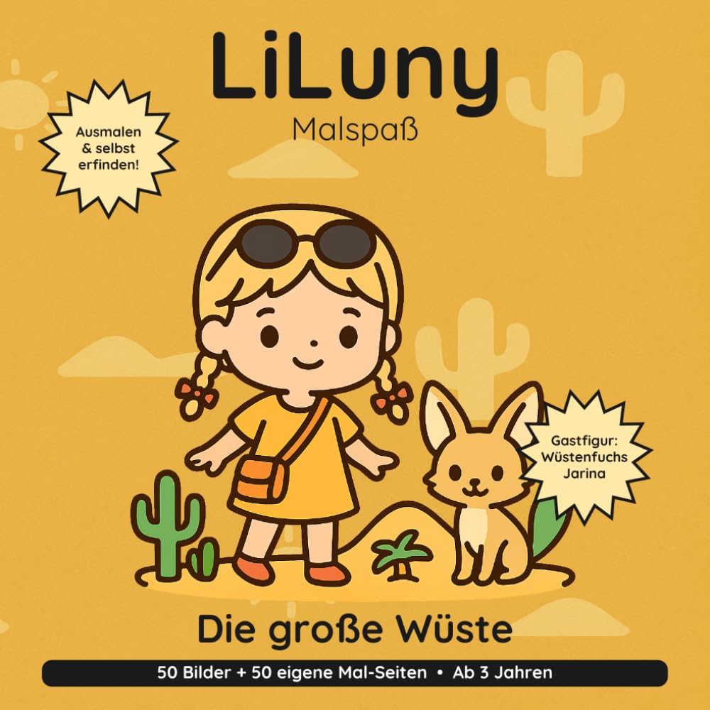 LiLuny und die große Wüste: Wüsten-Ausmalbuch für Kinder ab 3 Jahren: Ein Wüsten-Abenteuer mit Wüstenfuchs Jarina | 50 Bilder zum Ausmalen & Erfinden ... | Bold & Easy Malspaß (LiLuny Malspaß)