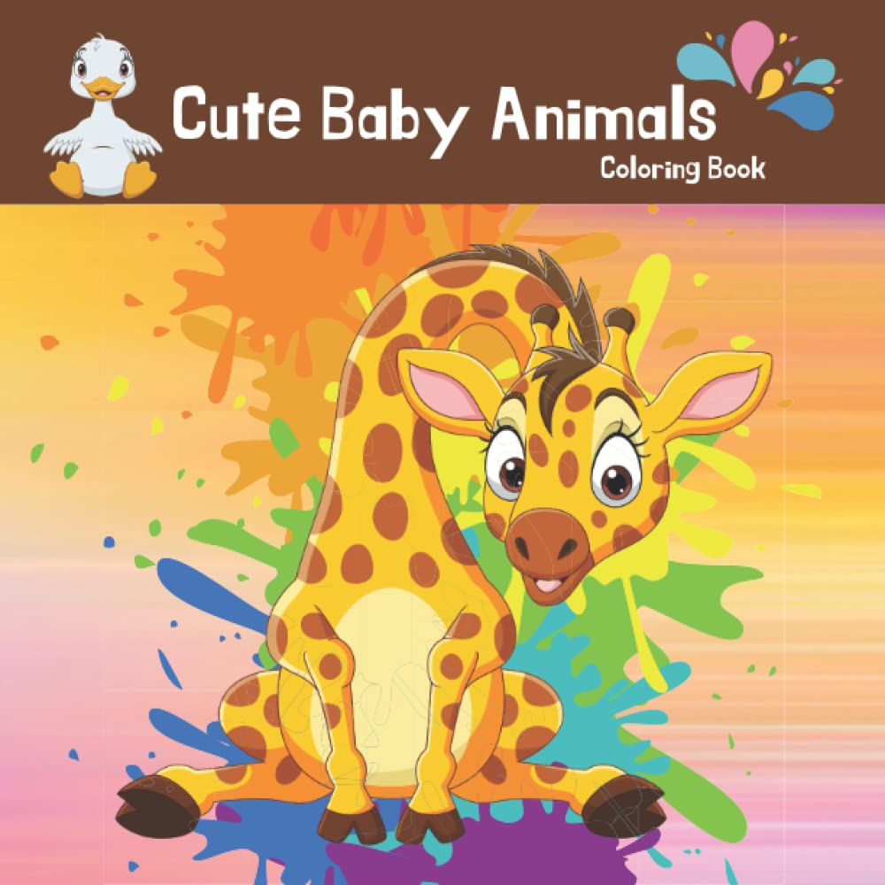Cute Baby Animals Coloring Book: A Super Cute Collection of Baby Animals Having Fun for Kids to Color