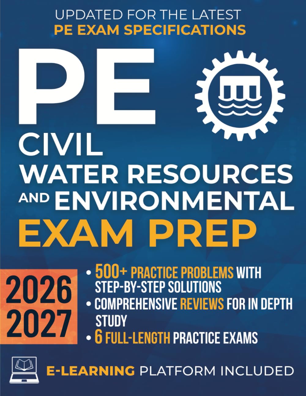 PE Civil Water Resources and Environmental Exam Prep: The Most Complete Study Guide with Practice Problems, Detailed Solutions & Full Exams to Get Ready in No Time and Pass with Confidence