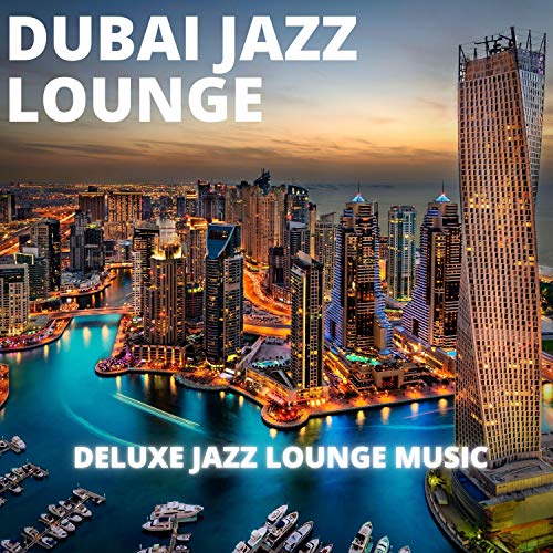 Deluxe Jazz Lounge Music de Dubai Jazz Lounge en Amazon Music Unlimited