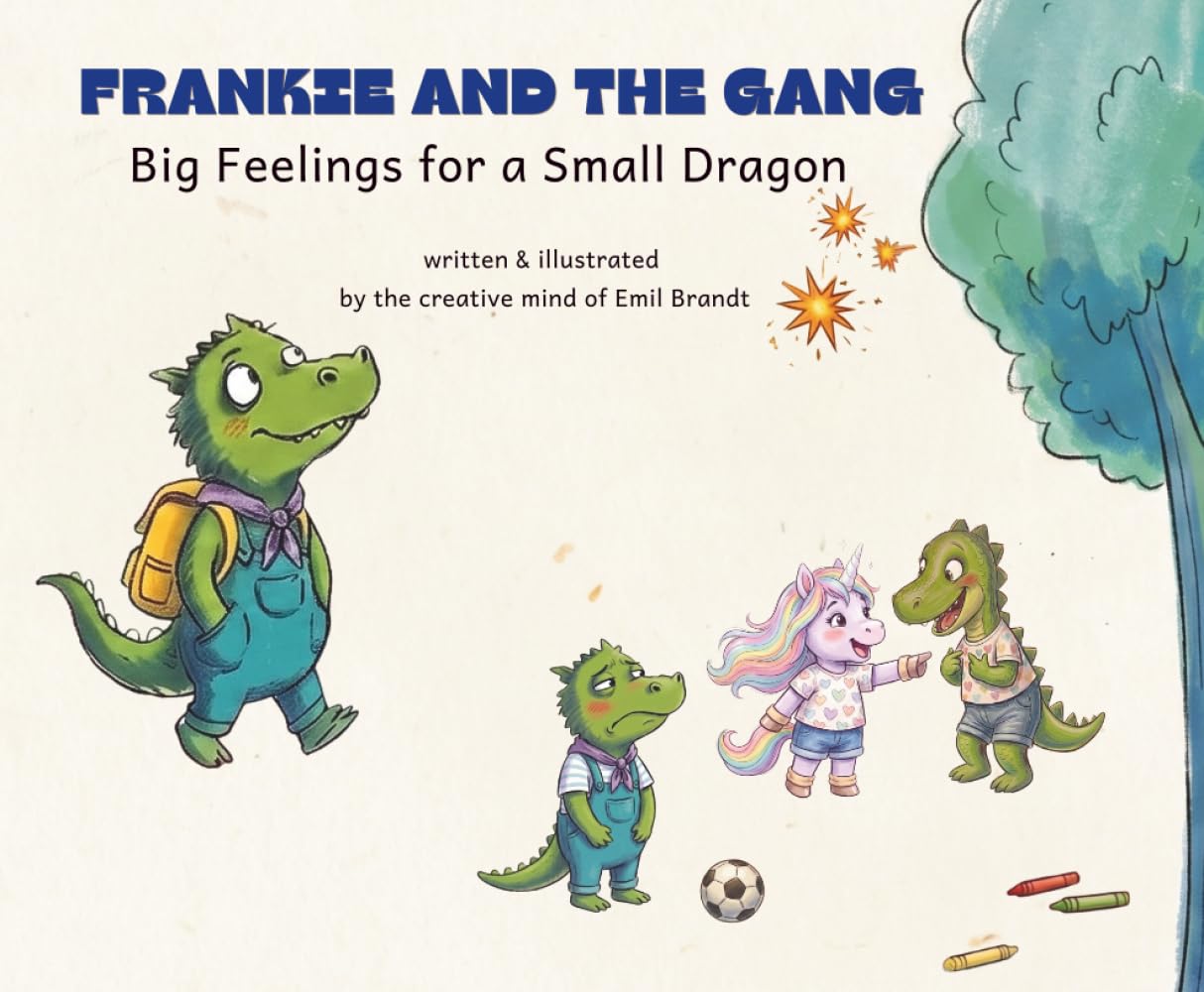Frankie and the Gang: Big Feelings for a Small Dragon: A story about big feelings (and what to do with them)