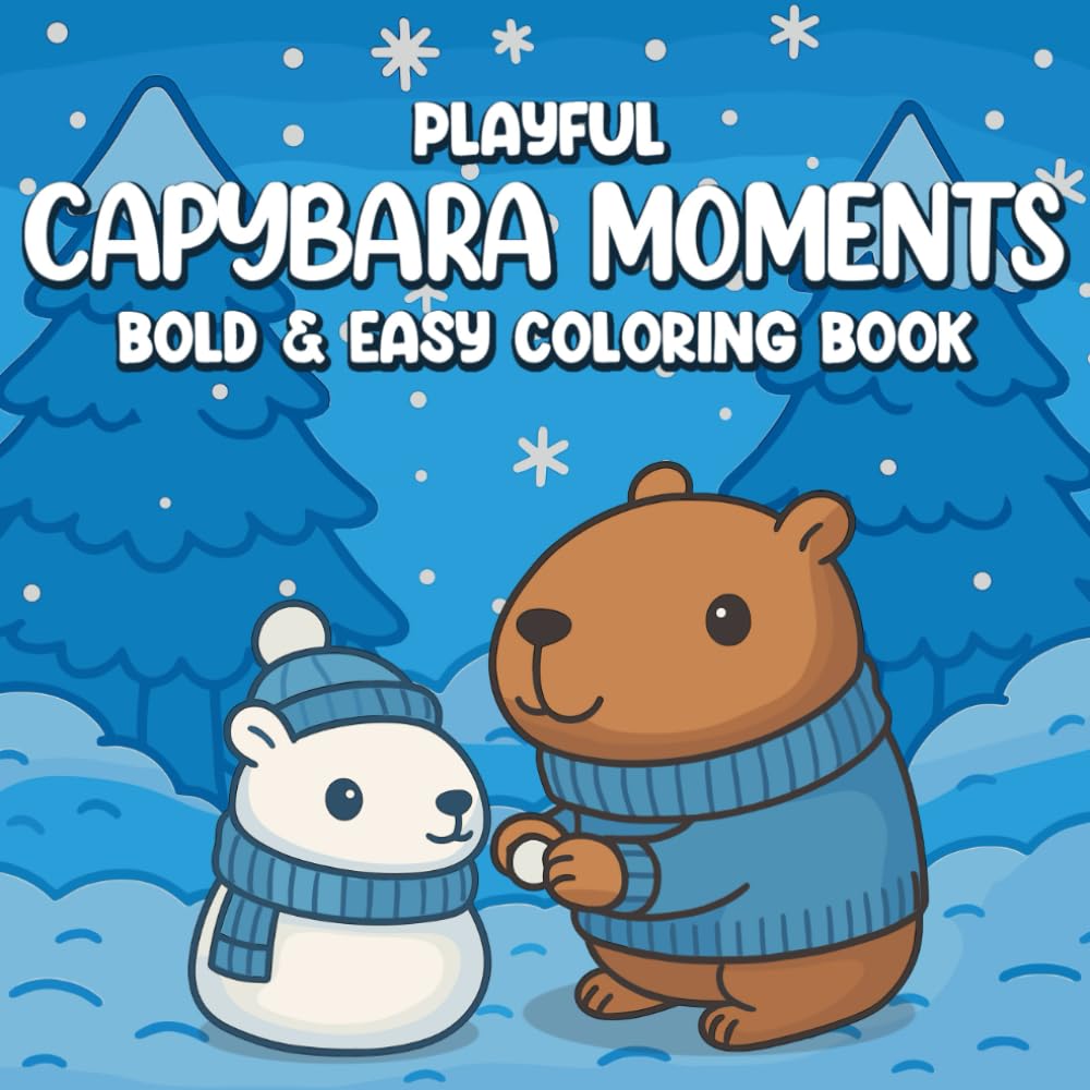 CAPYBARA MOMENTS: capybara coloring book, capybara book for kids, capybara coloring book for kids, Fun Adventures, and Easy Bold Designs for All Ages