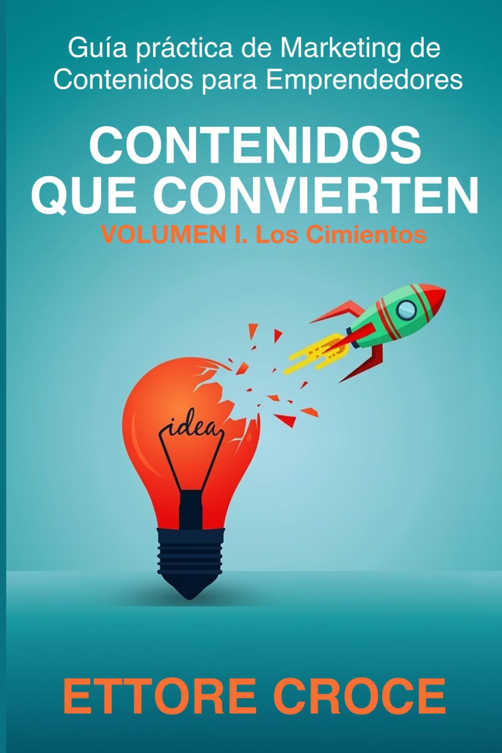 Contenidos que Convierten: Guía práctica de Marketing de Contenidos para Emprendedores