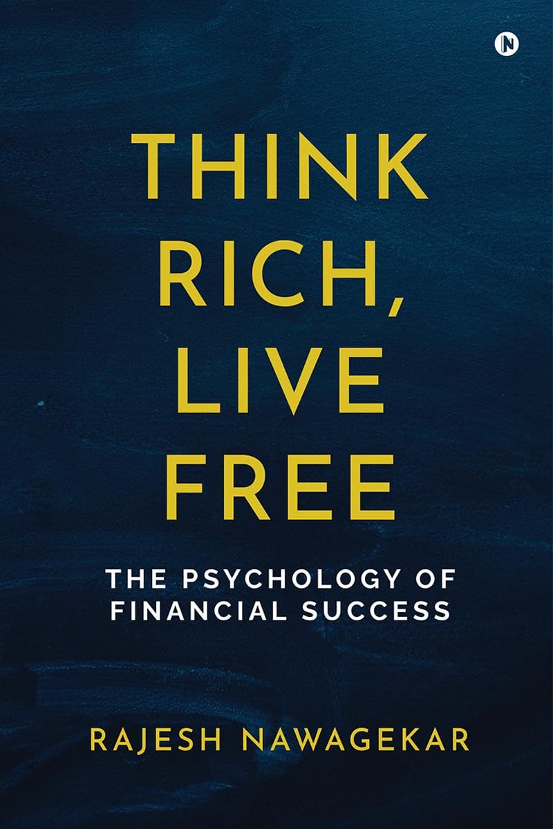 Think Rich, Live Free: The Psychology of Financial Success