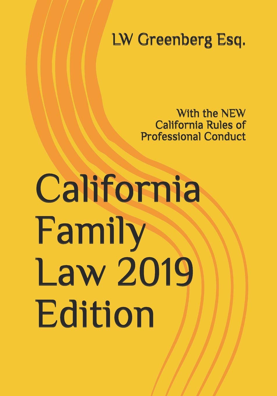 California Family Law 2019 Edition: With the NEW California Rules of ...