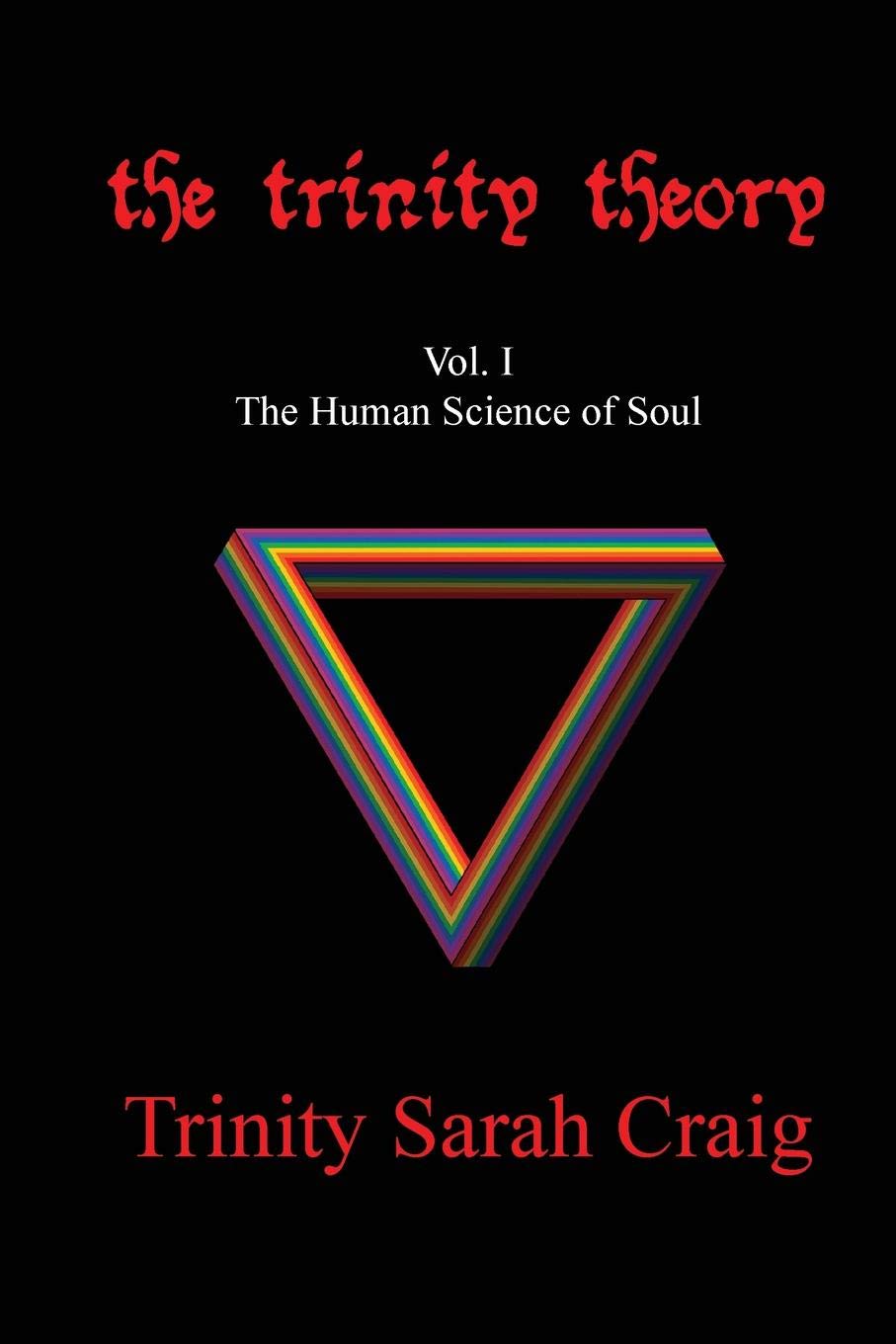 The Trinity Theory: Vol.I The Human Science of Soul: Volume 1