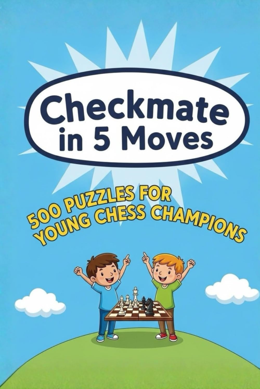 Mate in 5 Moves : A collection of 500 chess puzzles with solutions (Checkmate Series)