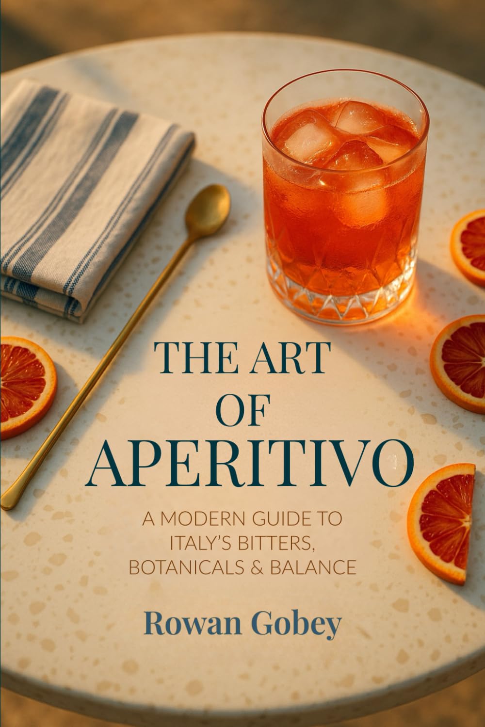 The Art of Aperitivo: A Modern Guide to Italy’s Bitters, Botanicals & Balance      Paperback – November 9, 2025