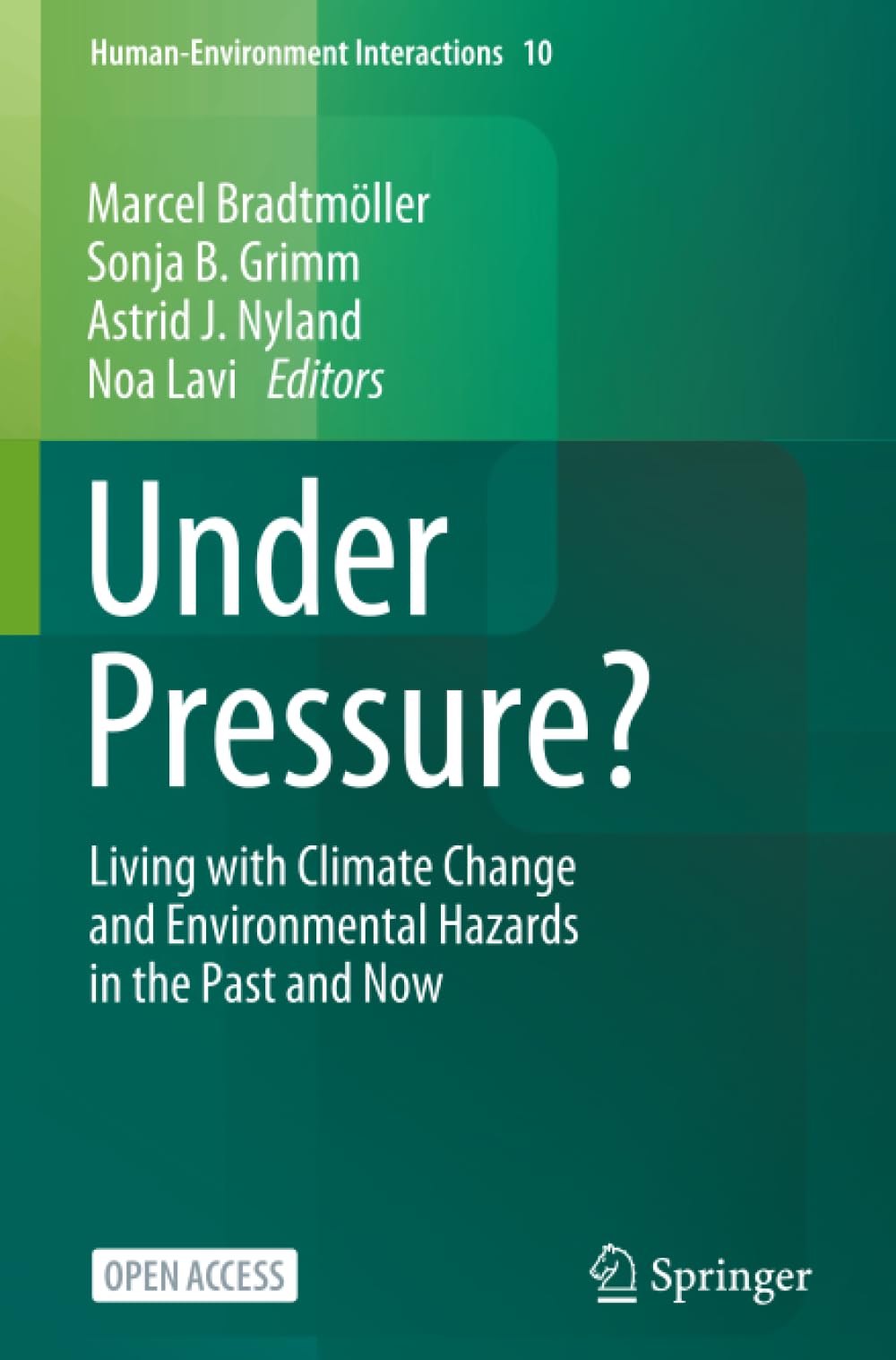 Under Pressure?: Living with Climate Change and Environmental Hazards in the Past and Now (Human-Environment Interactions)
