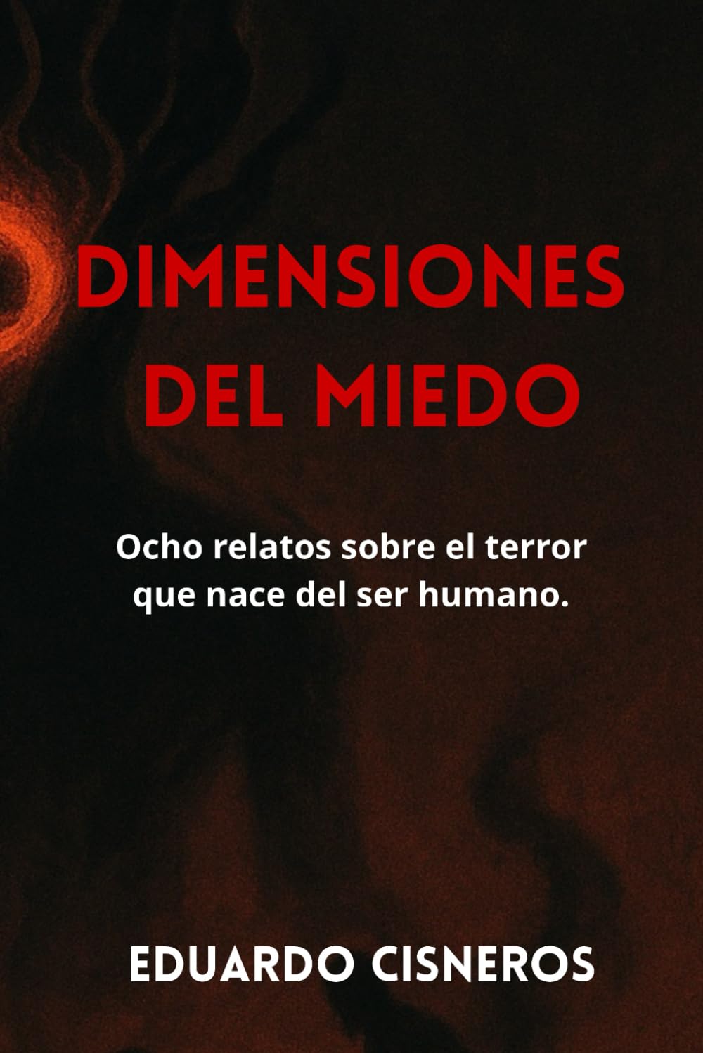 Dimensiones del Miedo: Ocho relatos sobre el terror que nace del ser humano