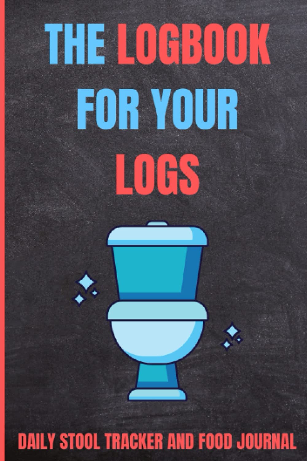 The Logbook for Your Logs | Daily Poop Diary for Adults: Daily Stool Tracker and Food Journal | Track Bowel Health
