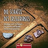  Die Schätze des Erzgebirges: Bergbau zum Anfassen für kleine und große Mineraliensammler