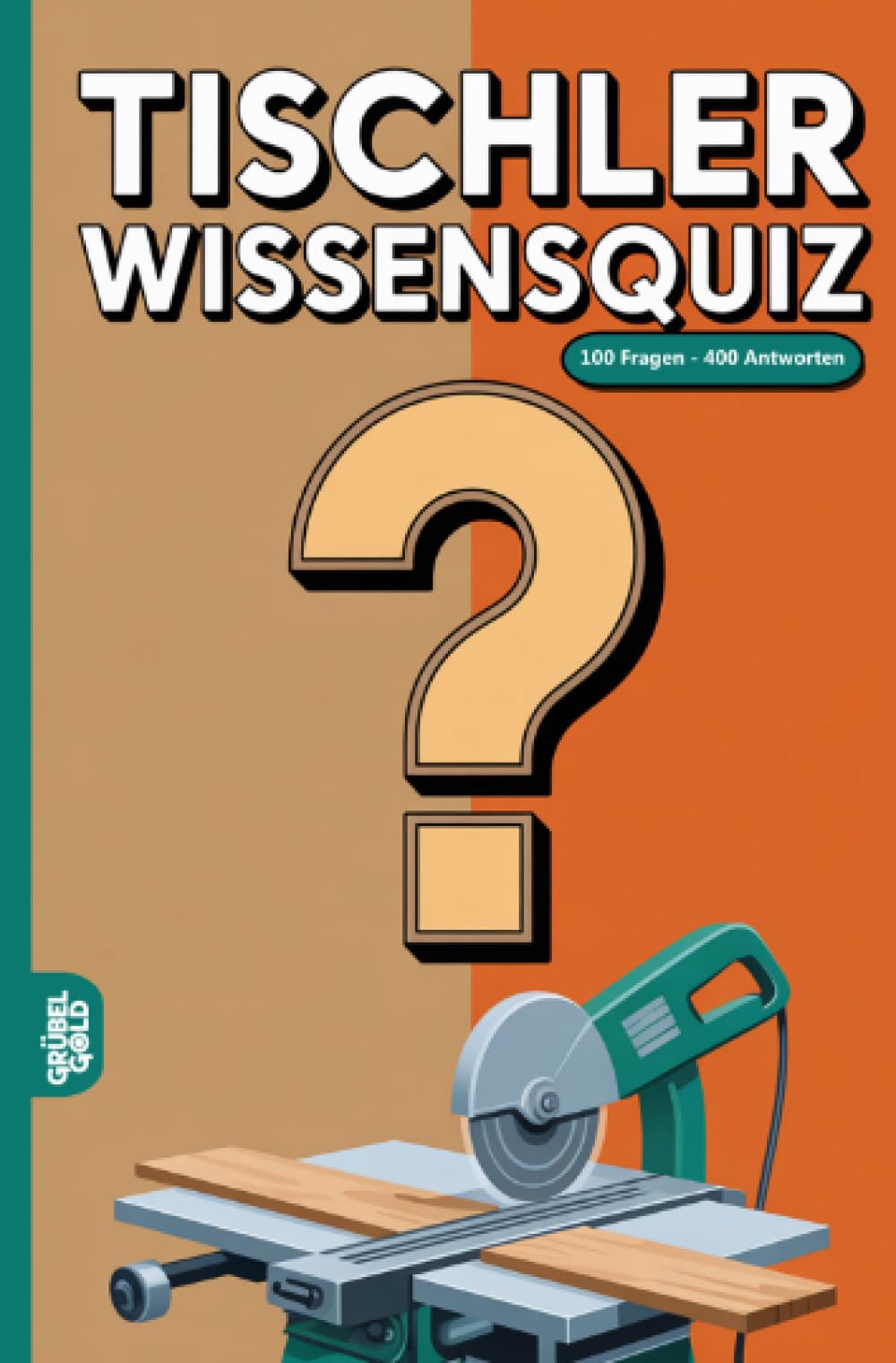 Tischler Wissensquiz: 100 Quizfragen für Tischler | Rätsel- und Ratespiel