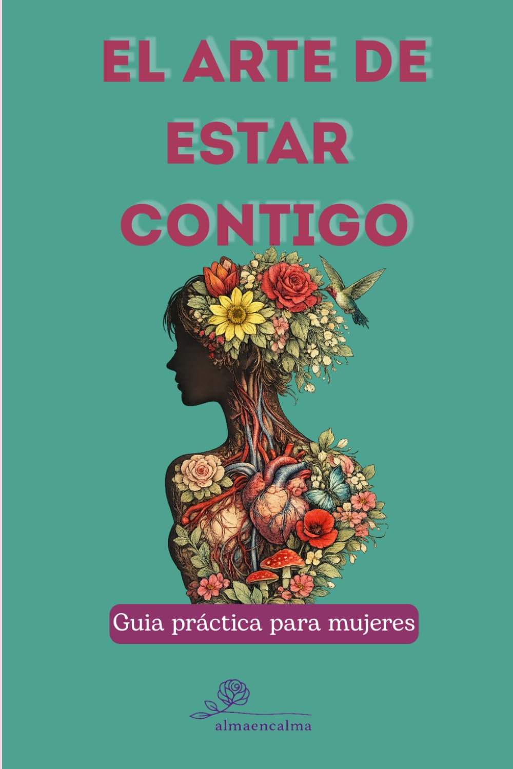 Independently Published El Arte De Estar Contigo: Guía Práctica Para Mujeres Que Desean Pasar Del Modo Alerta Al Modo Calma, Con Ejercicios Sencillos Para Liberar Emociones, Calmar La Ansiedad Y Cultivar El Amor Propio.