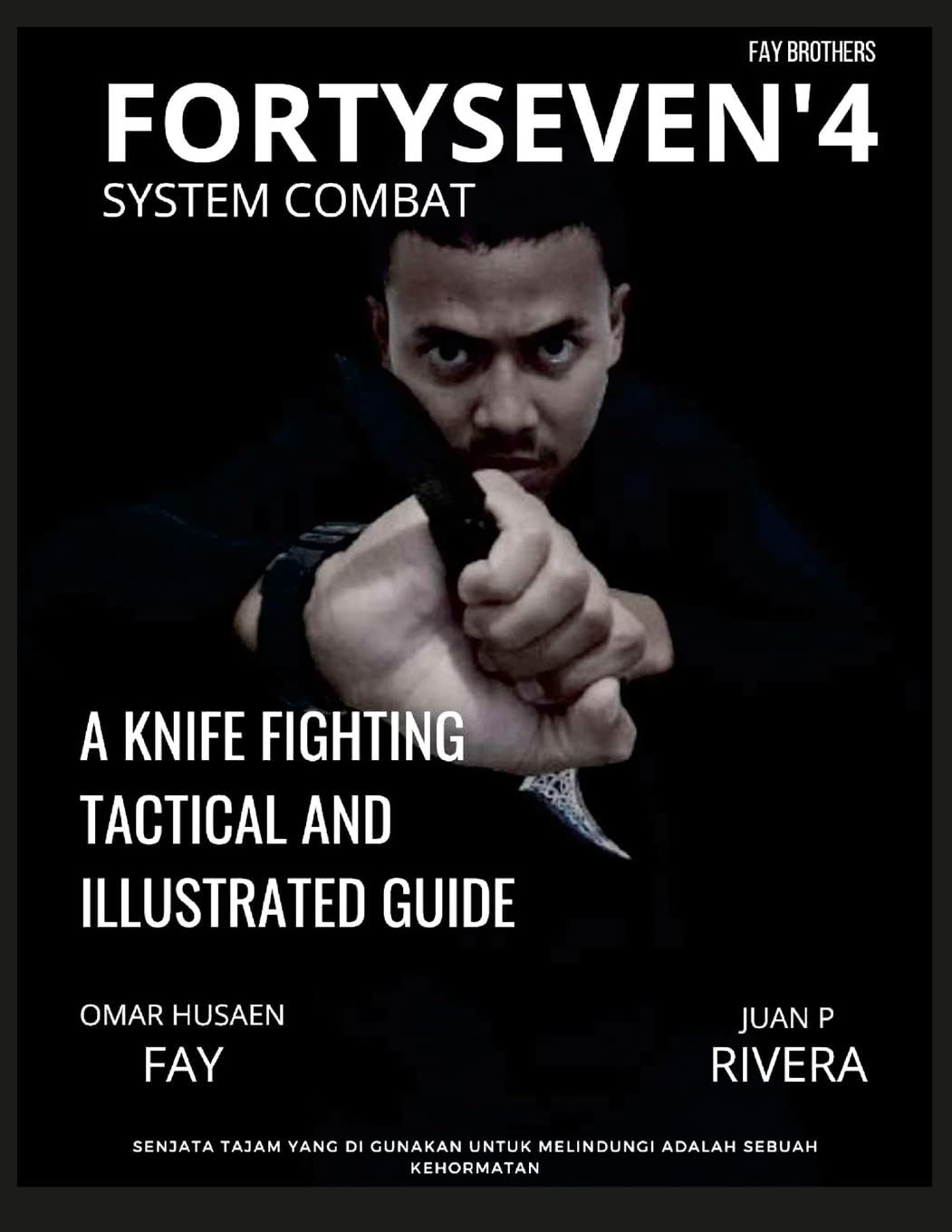 FORTYSEVEN'4 SYSTEM COMBAT: A KNIFE FIGHTING TACTICAL AND ILLUSTRATED GUIDE