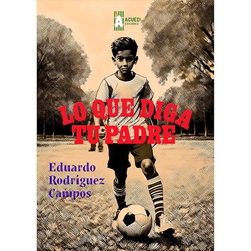 Lo que diga tu padre Audiolibro Por Eduardo Rodríguez Campos arte de portada