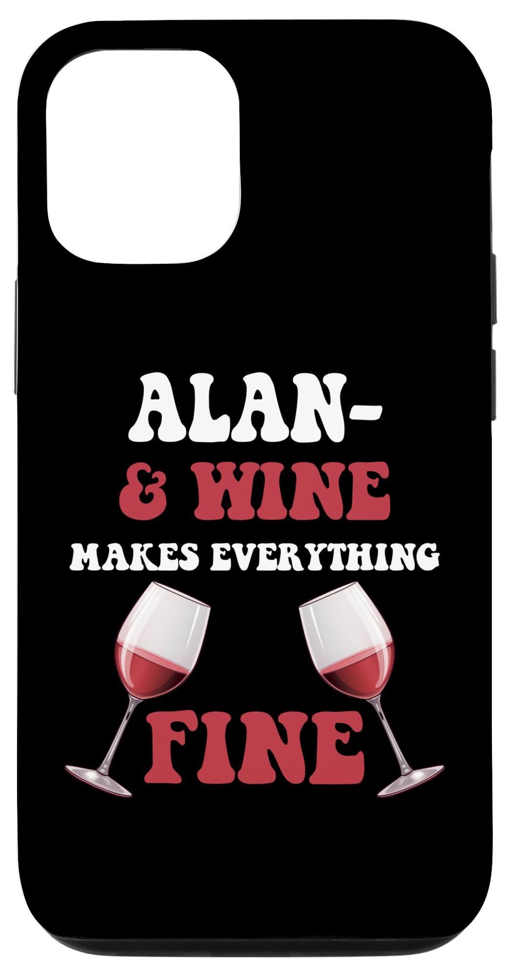 iPhone 12/12 Pro ALANNAH And Wine Make Everything Fine Name ALANNAH Case