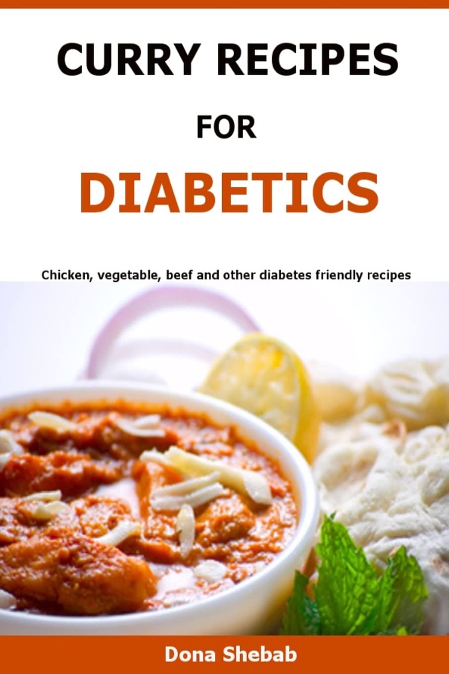 Curry Recipes For Diabetics: Chicken, vegetable, beef and other diabetes friendly recipes