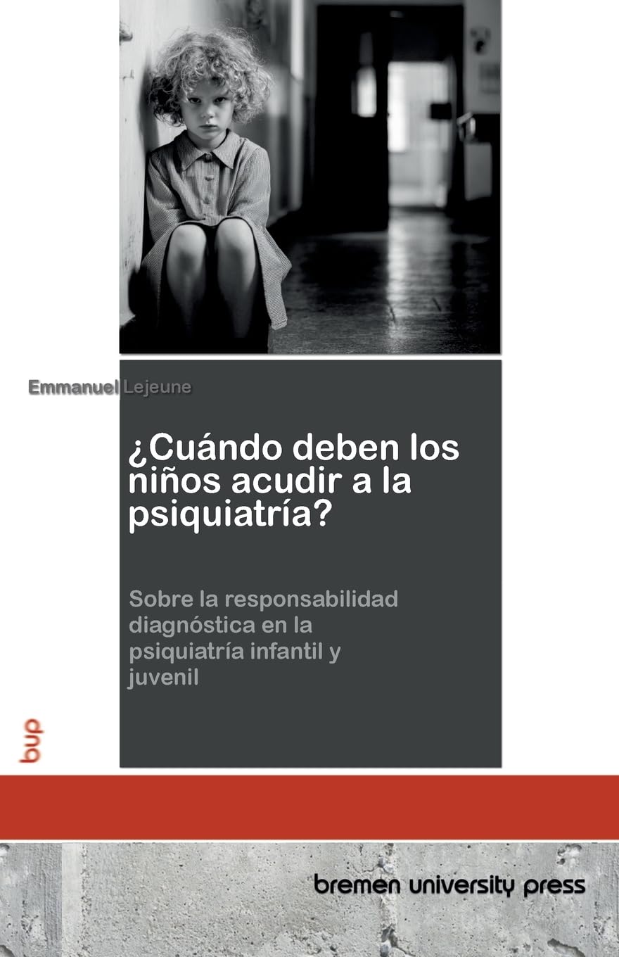 ¿Cuándo deben los niños acudir a la psiquiatría?: Sobre la responsabilidad diagnóstica en la psiquiatría infantil y juvenil