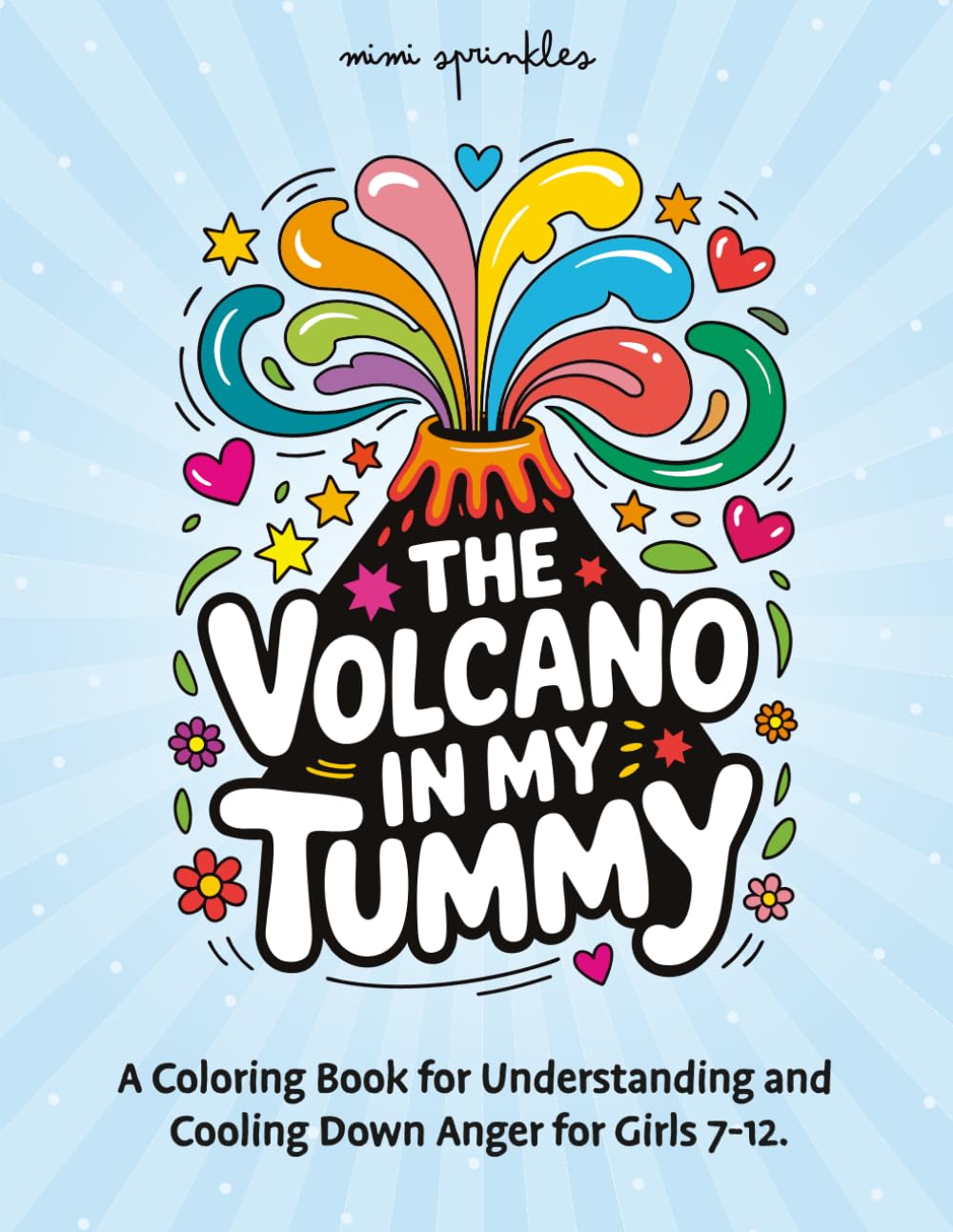 The Volcano in My Tummy: A Coloring Book for Understanding and Cooling Down Anger for Girls 7-12 (The Empower & Shine Series for Girls)