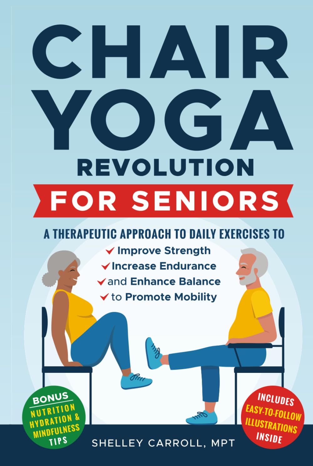 Chair Yoga Revolution for Seniors: A Therapeutic Approach to Daily Exercises to Improve Strength, Increase Endurance, and Enhance Balance to Promote Mobility