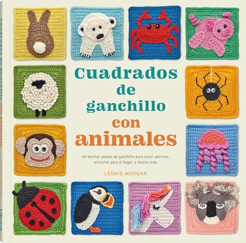 Cuadrados de ganchillo con animales: 40 bonitas piezas de ganchillo para crear adornos, artículos para el hogar y mucho más: 40 BONITAS PIEZAS PARA ... HOGAR Y MUCHO MAS (COSTURA/PUNTO/GANCHILLO)