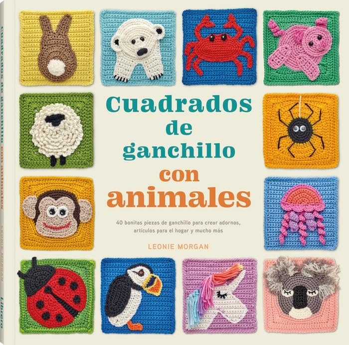 Cuadrados de ganchillo con animales: 40 bonitas piezas de ganchillo para crear adornos, artículos para el hogar y mucho más: 40 BONITAS PIEZAS PARA ... HOGAR Y MUCHO MAS (COSTURA/PUNTO/GANCHILLO)