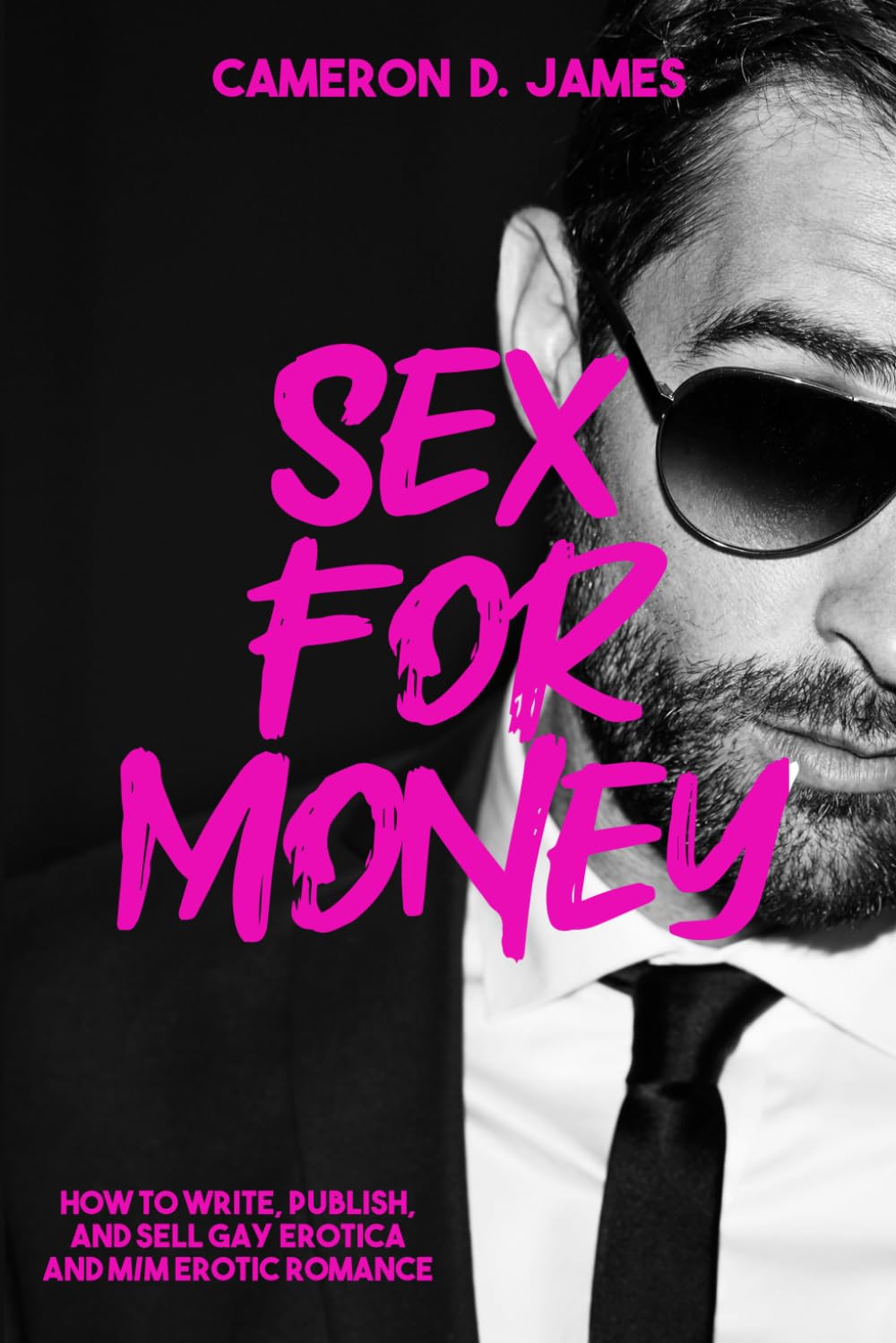 Sex for Money: How to Write, Publish, and Sell Gay Erotica and M/M Erotic Romance